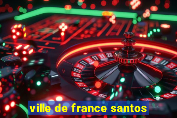 ville de france santos